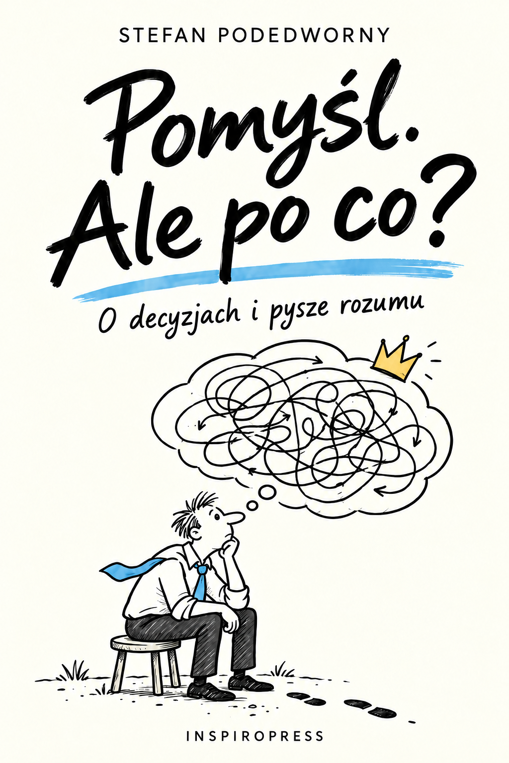 Okładka książki «Pomyśl. Ale po co?» Stefana Podedwornego